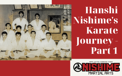 Hanshi Nishime’s Karate Journey – Part 1